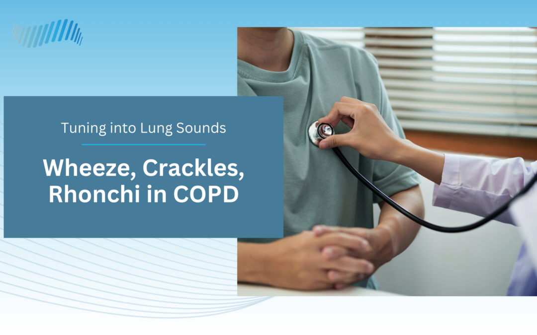 COPD Lung Sounds: An Overview & What They Mean