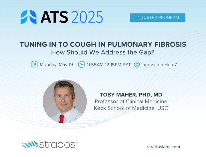 Join Strados Labs’ Session at ATS 2025 on Cough in Pulmonary Fibrosis, led by Dr. Toby Maher