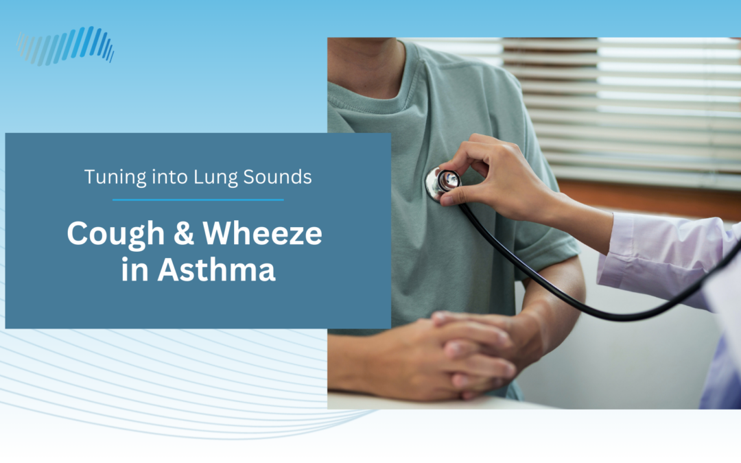 Tuning into Cough & Wheeze in Asthma